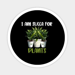 Funny I am Succa for Plants Lovers Gardening Saying Tee Magnet